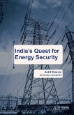 India's Quest for Energy Security India's Quest for Energy Security