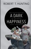 A Dark Happiness A Dark Happiness