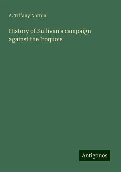 History of Sullivan's campaign against the Iroquois - Norton, A. Tiffany