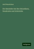 Die Ideenlehre bei den Sokratikern, Xenokrates und Aristoteles