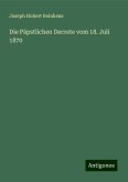 Die Päpstlichen Decrete vom 18. Juli 1870