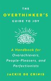 The Overthinker's Guide To Joy The Overthinker's Guide To Joy