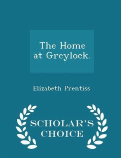 The Home at Greylock. - Scholar's Choice Edition - Prentiss, Elizabeth