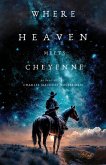 Where Heaven Meets Cheyenne Where Heaven Meets Cheyenne