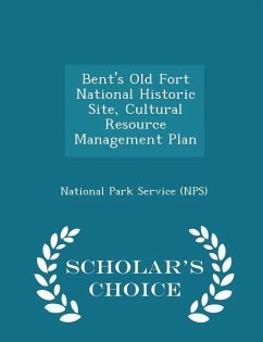 Cover Bent's Old Fort National Historic Site, Cultural Resource Management Plan - Scholar's Choice Edition