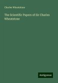 The Scientific Papers of Sir Charles Wheatstone