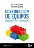 CONSTRUCCIÓN DE EQUIPOS: EXPERIENCIAS PARA SER UN EQUIPO EFICAZ CONSTRUCCIÓN DE EQUIPOS: EXPERIENCIAS PARA SER UN EQUIPO EFICAZ