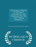 Economic Analysis of Effluent Limitations and Standards for the Coil Coating Industry - Scholar's Choice Edition Economic Analysis of Effluent Limitations and Standards for the Coil Coating Industry - Scholar's Choice Edition