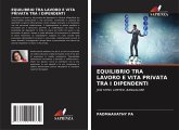 EQUILIBRIO TRA LAVORO E VITA PRIVATA TRA I DIPENDENTI EQUILIBRIO TRA LAVORO E VITA PRIVATA TRA I DIPENDENTI