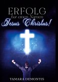 Erfolg hat einen Namen Jesus Christus ! (eBook, ePUB)