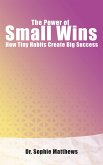 The Power of Small Wins - How Tiny Habits Create Big Success (eBook, ePUB)