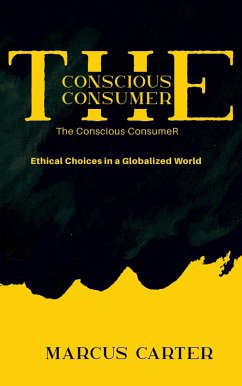 The Conscious Consumer - Ethical Choices in a Globalized World (eBook, ePUB) - Carter, Marcus