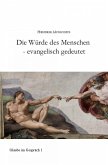 Die Würde des Menschen - evangelisch gedeutet (eBook, ePUB) Die Würde des Menschen - evangelisch gedeutet (eBook, ePUB)