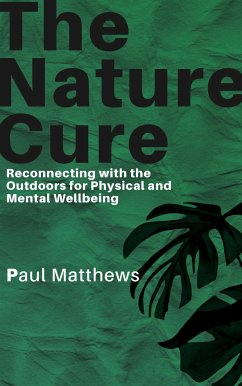 Cover The Nature Cure - Reconnecting with the Outdoors for Physical and Mental Wellbeing (eBook, ePUB)