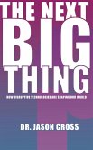 The Next Big Thing - How Disruptive Technologies Are Shaping Our World (eBook, ePUB) The Next Big Thing - How Disruptive Technologies Are Shaping Our World (eBook, ePUB)