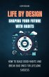 Life by Design: Shaping Your Future... - Bild 1