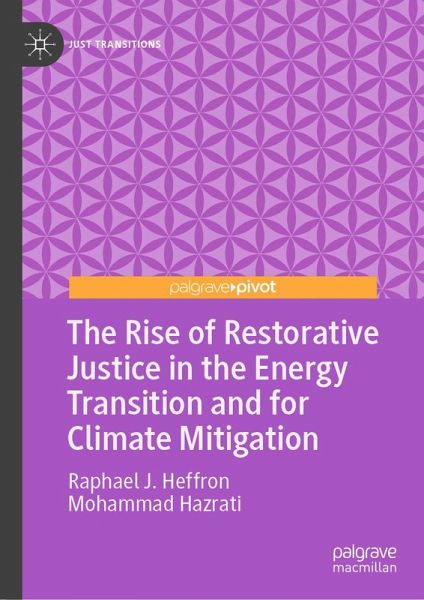 The Rise of Restorative Justice in the Energy Transition and for Climate Mitigation (eBook, PDF) The Rise of Restorative Justice in the Energy Transition and for Climate Mitigation (eBook, PDF)