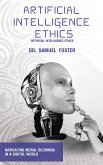 Artificial Intelligence Ethics - Navigating Moral Dilemmas in a Digital World (eBook, ePUB)