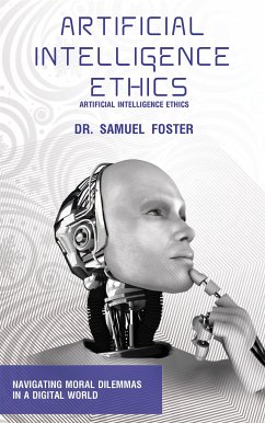 Cover Artificial Intelligence Ethics - Navigating Moral Dilemmas in a Digital World (eBook, ePUB)
