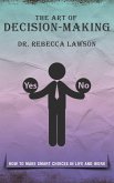 The Art of Decision-Making - How to Make Smart Choices in Life and Work (eBook, ePUB) The Art of Decision-Making - How to Make Smart Choices in Life and Work (eBook, ePUB)