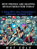 How Phones Are Shaping Human Behavior Today (eBook, ePUB)