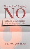 The Art of Saying No - Setting Boundaries for a Happier Life (eBook, ePUB)