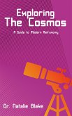 Exploring the Cosmos - A Guide to Modern Astronomy (eBook, ePUB)