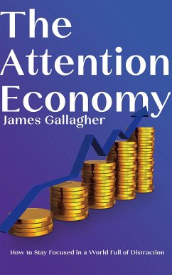 Cover The Attention Economy - How to Stay Focused in a World Full of Distraction (eBook, ePUB)