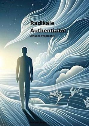 Radikale Authentizität Radikale Authentizität