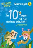 simple und easy In 10 Tagen fit fürs nächste Schuljahr! Mathematik 3 simple und easy In 10 Tagen fit fürs nächste Schuljahr! Mathematik 3