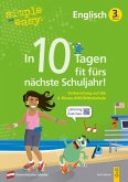 simple und easy In 10 Tagen fit fürs nächste Schuljahr! Englisch 3 simple und easy In 10 Tagen fit fürs nächste Schuljahr! Englisch 3