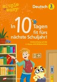 simple und easy In 10 Tagen fit fürs nächste Schuljahr! Deutsch 3 simple und easy In 10 Tagen fit fürs nächste Schuljahr! Deutsch 3