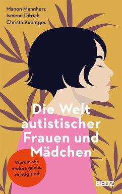 Die Welt autistischer Frauen und Mädchen - Mannherz, Manon;Ditrich, Ismene;Koentges, Christa