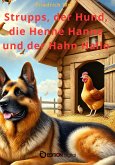 Strupps, der Hund, die Henne Hanne und der Hahn Hallo (eBook, PDF) Strupps, der Hund, die Henne Hanne und der Hahn Hallo (eBook, PDF)
