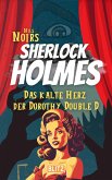 Das kalte Herz der Dorothy Double D (Nils Noirs Sherlock Holmes 1) (eBook, ePUB) Das kalte Herz der Dorothy Double D (Nils Noirs Sherlock Holmes 1) (eBook, ePUB)