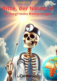 Bitte, der Nächste! Dr. Isegrimms Rezeptfolgen (eBook, PDF) - Wolf, Friedrich