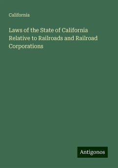 Laws of the State of California Relative to Railroads and Railroad Corporations - California