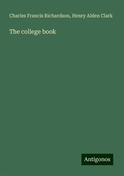 The college book - Richardson, Charles Francis; Clark, Henry Alden