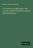 The Canterbury pilgrimage: to and from the Lambeth Conference and the Sheffield Congress The Canterbury pilgrimage: to and from the Lambeth Conference and the Sheffield Congress