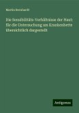 Die Sensibilitäts-Verhältnisse der Haut: für die Untersuchung am Krankenbette übersichtlich dargestellt Die Sensibilitäts-Verhältnisse der Haut: für die Untersuchung am Krankenbette übersichtlich dargestellt