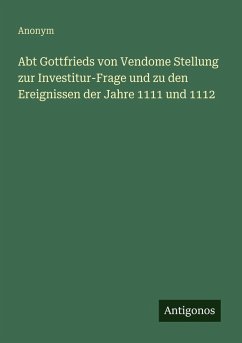 Cover Abt Gottfrieds von Vendome Stellung zur Investitur-Frage und zu den Ereignissen der Jahre 1111 und 1112