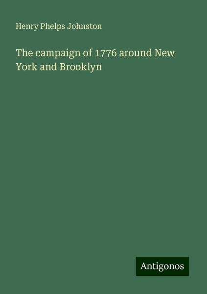 The campaign of 1776 around New York and Brooklyn