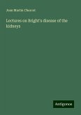 Lectures on Bright's disease of the kidneys Lectures on Bright's disease of the kidneys