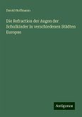 Die Refraction der Augen der Schulkinder in verschiedenen Städten Europas