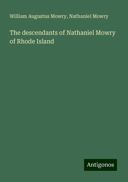 The descendants of Nathaniel Mowry of Rhode Island