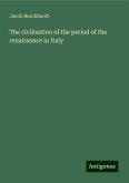 The civilisation of the period of the renaissance in Italy