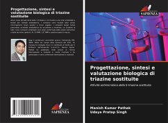 Progettazione, sintesi e valutazione biologica di triazine sostituite - Pathak, Manish Kumar;Singh, Udaya Pratap