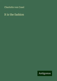 It is the fashion - Cosel, Charlotte Von