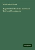 Hygiene of the Brain and Nerves and the Cure of Nervousness Hygiene of the Brain and Nerves and the Cure of Nervousness