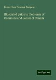 Illustrated guide to the House of Commons and Senate of Canada Illustrated guide to the House of Commons and Senate of Canada